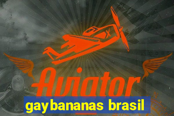 gaybananas brasil